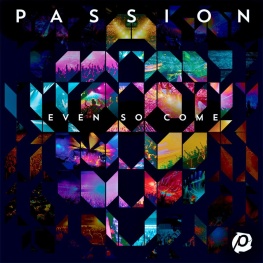 Passion: Even So Come